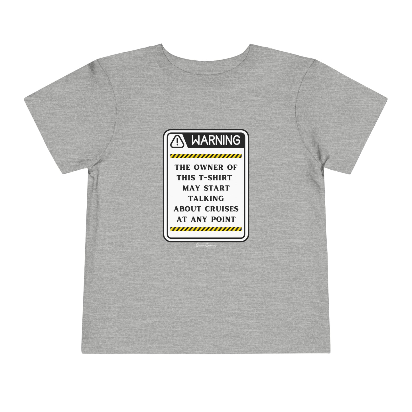 May Start Talking About Cruises - Toddler UNISEX T-Shirt