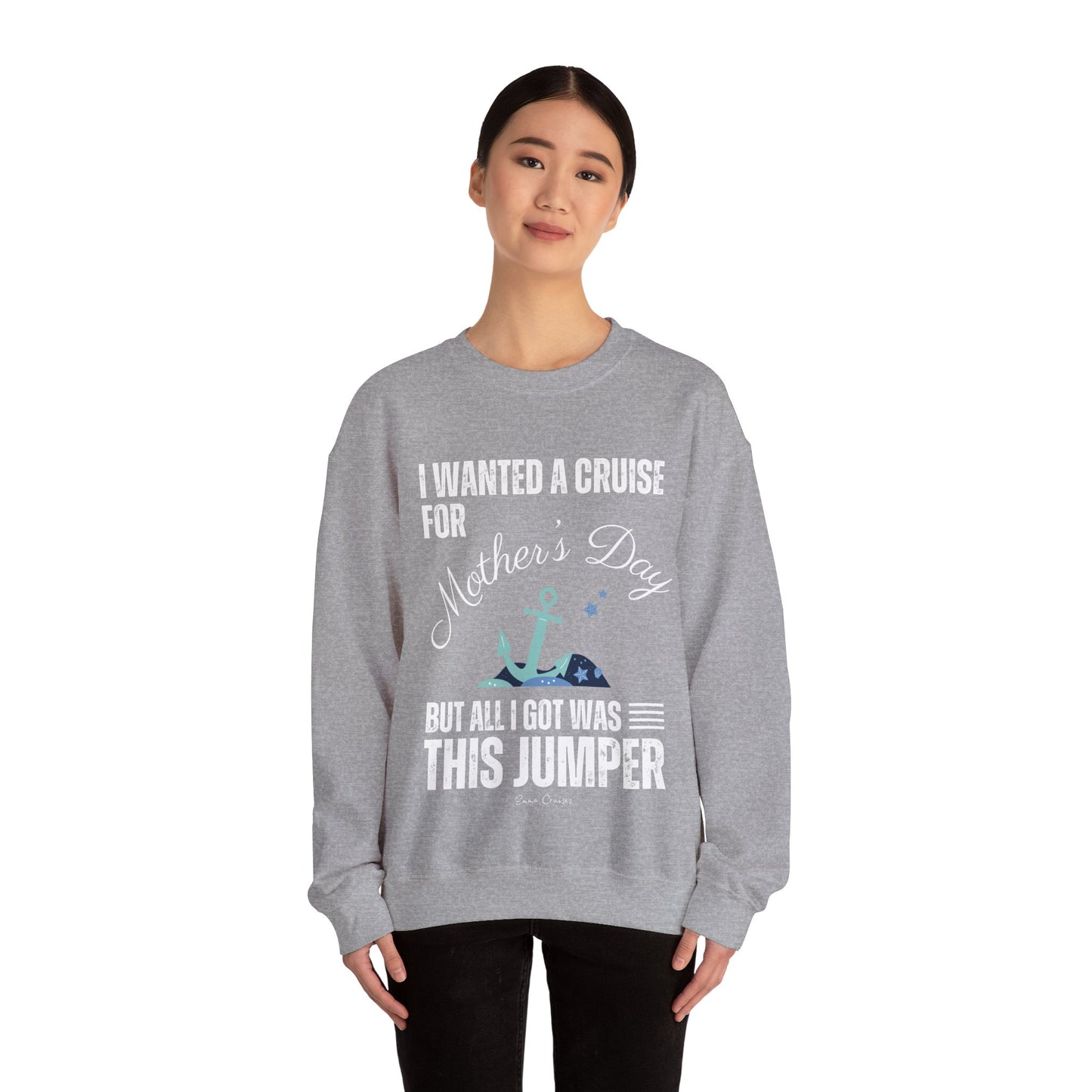 Ich wollte eine Kreuzfahrt zum Muttertag - UNISEX Crewneck Sweatshirt