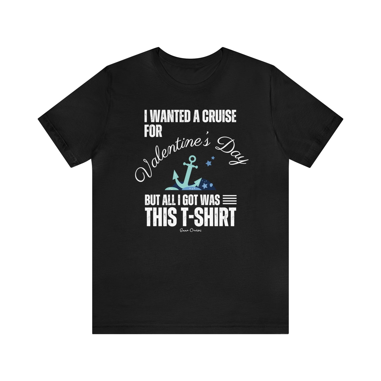 I Wanted a Cruise for Valentine's Day - UNISEX T-Shirt (UK)