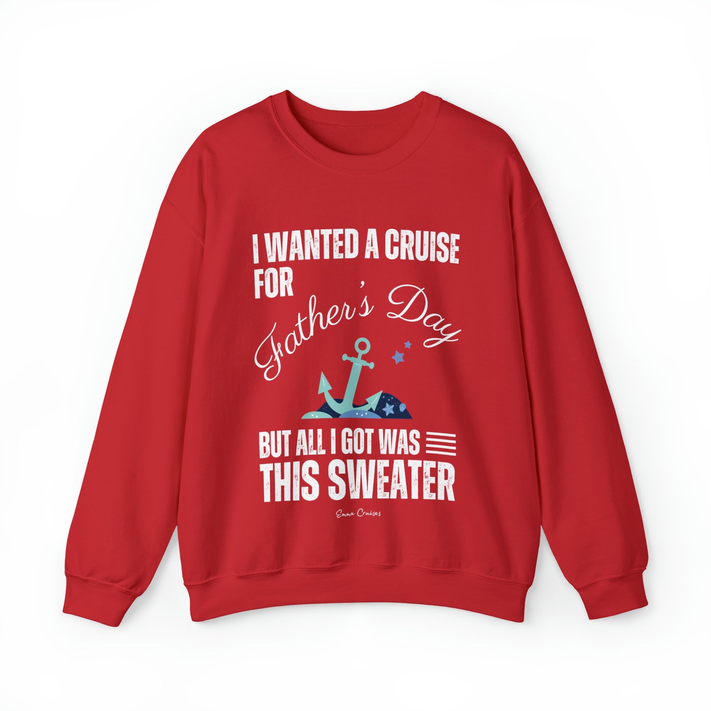 I Wanted a Cruise for Father's Day - UNISEX Crewneck Sweatshirt (UK)