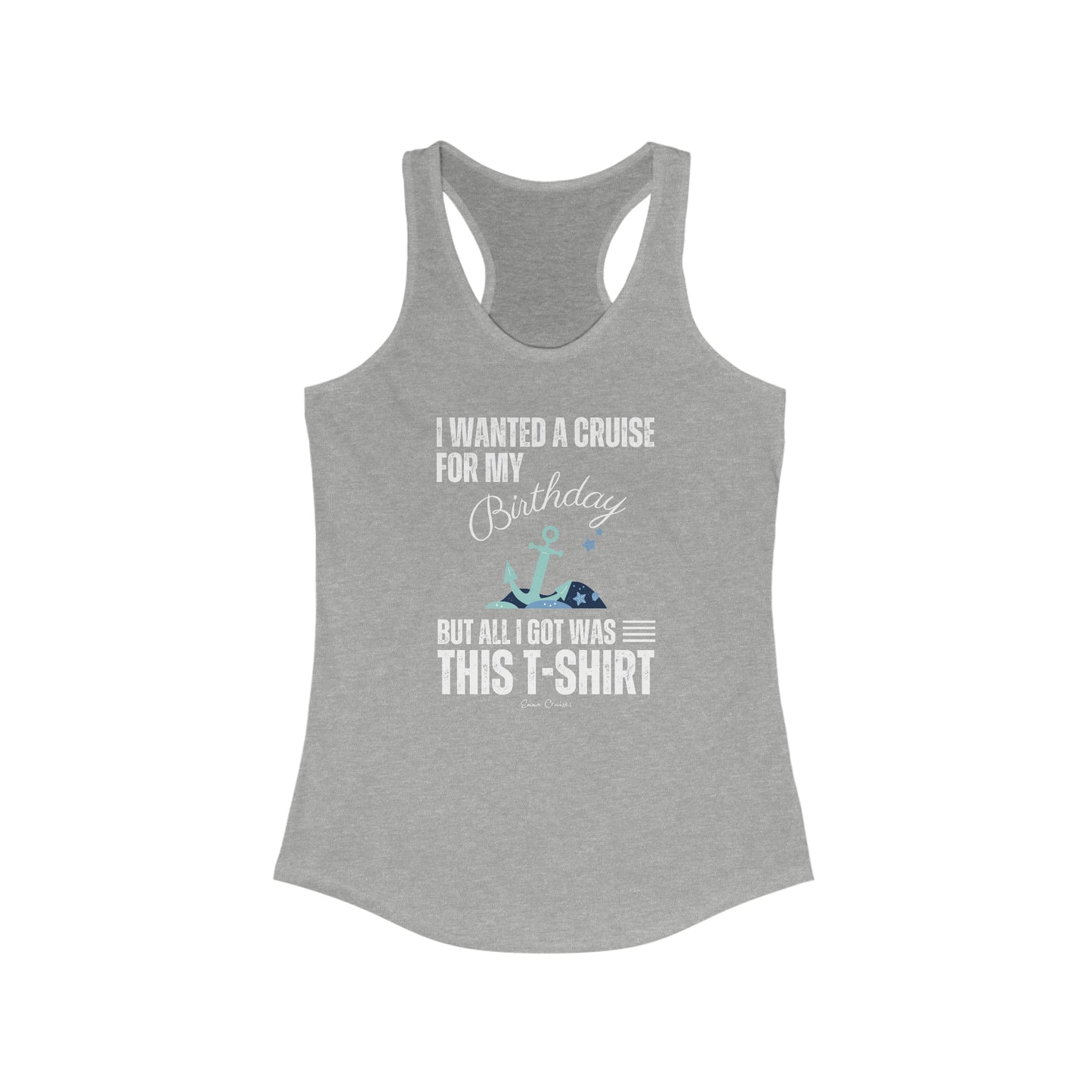 I Wanted a Cruise for My Birthday - Tank Top