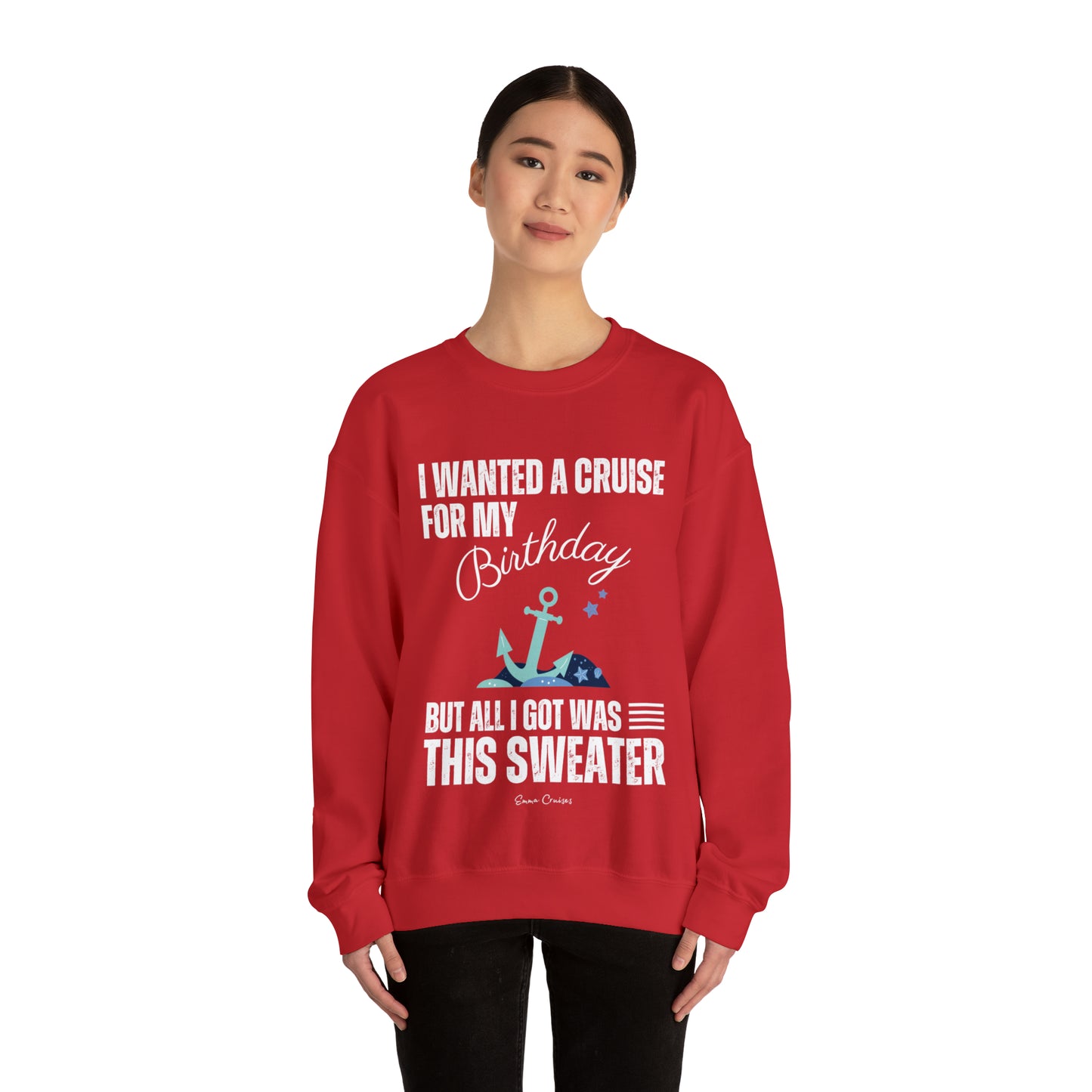 I Wanted a Cruise for My Birthday - UNISEX Crewneck Sweatshirt (UK)