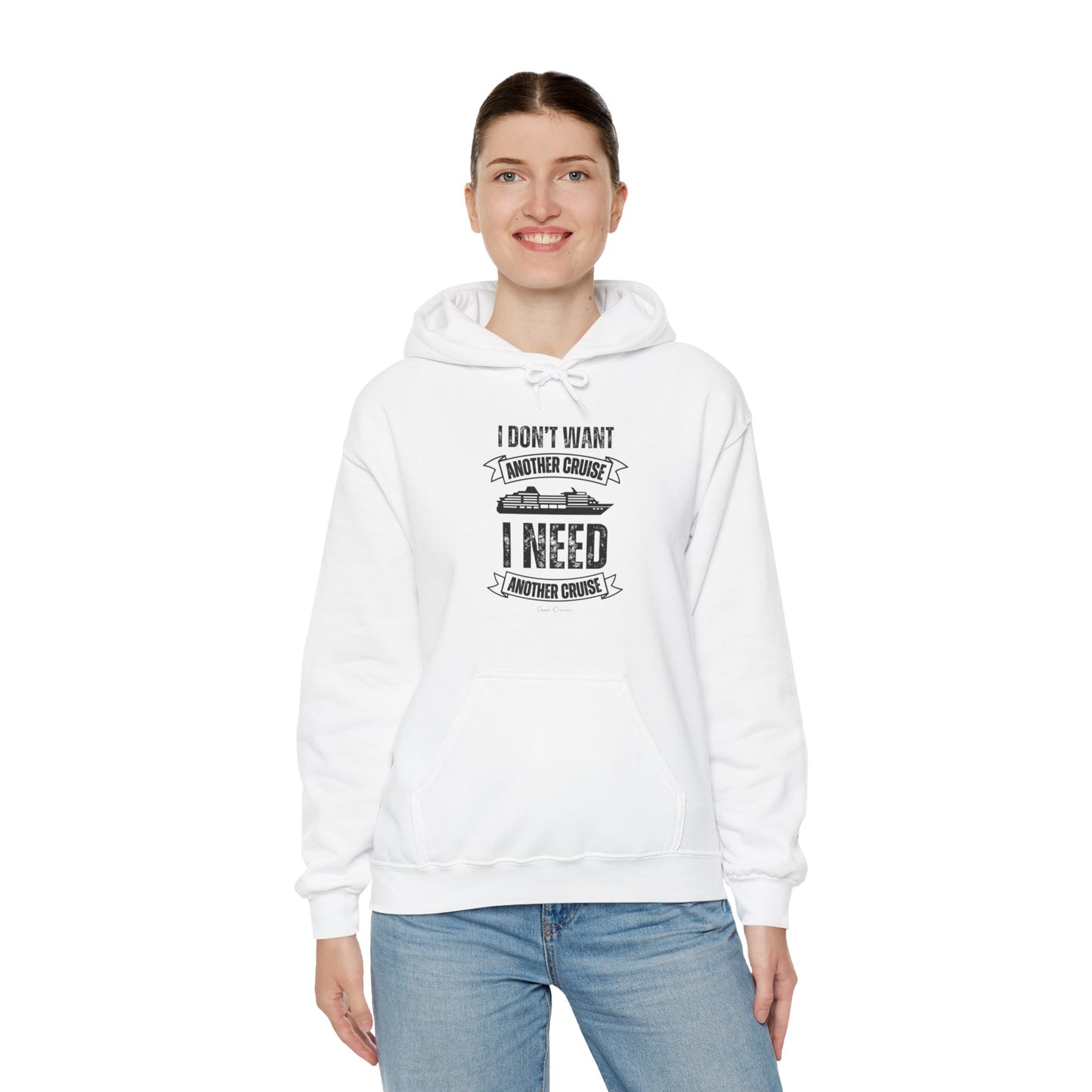 I Don't Want Another Cruise - UNISEX Hoodie