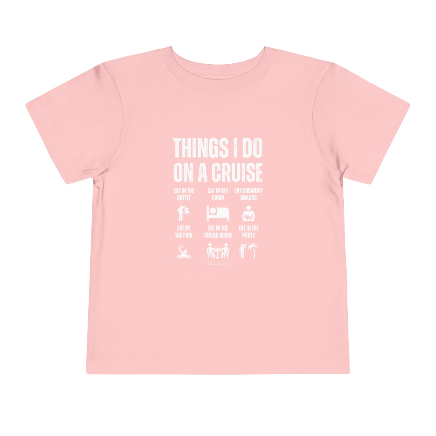 Things I Do on a Cruise - Toddler UNISEX T-Shirt