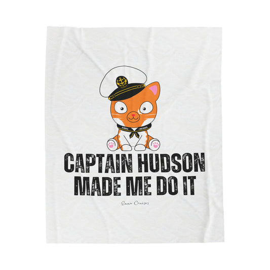 Captain Hudson Made Me Do It - Velveteen Plush Blanket