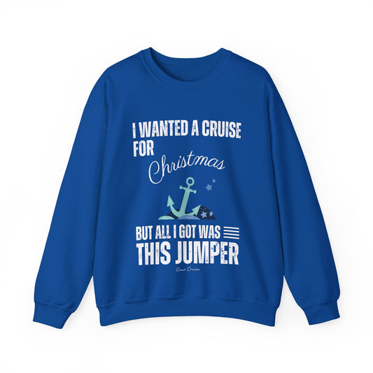 I Wanted a Cruise for Christmas - UNISEX Crewneck Sweatshirt