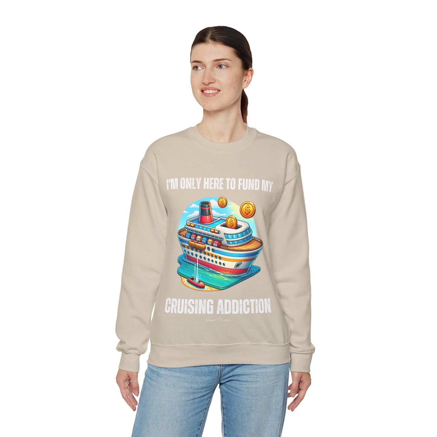 I'm Only Here to Fund My Cruising Addiction - UNISEX Crewneck Sweatshirt (UK)