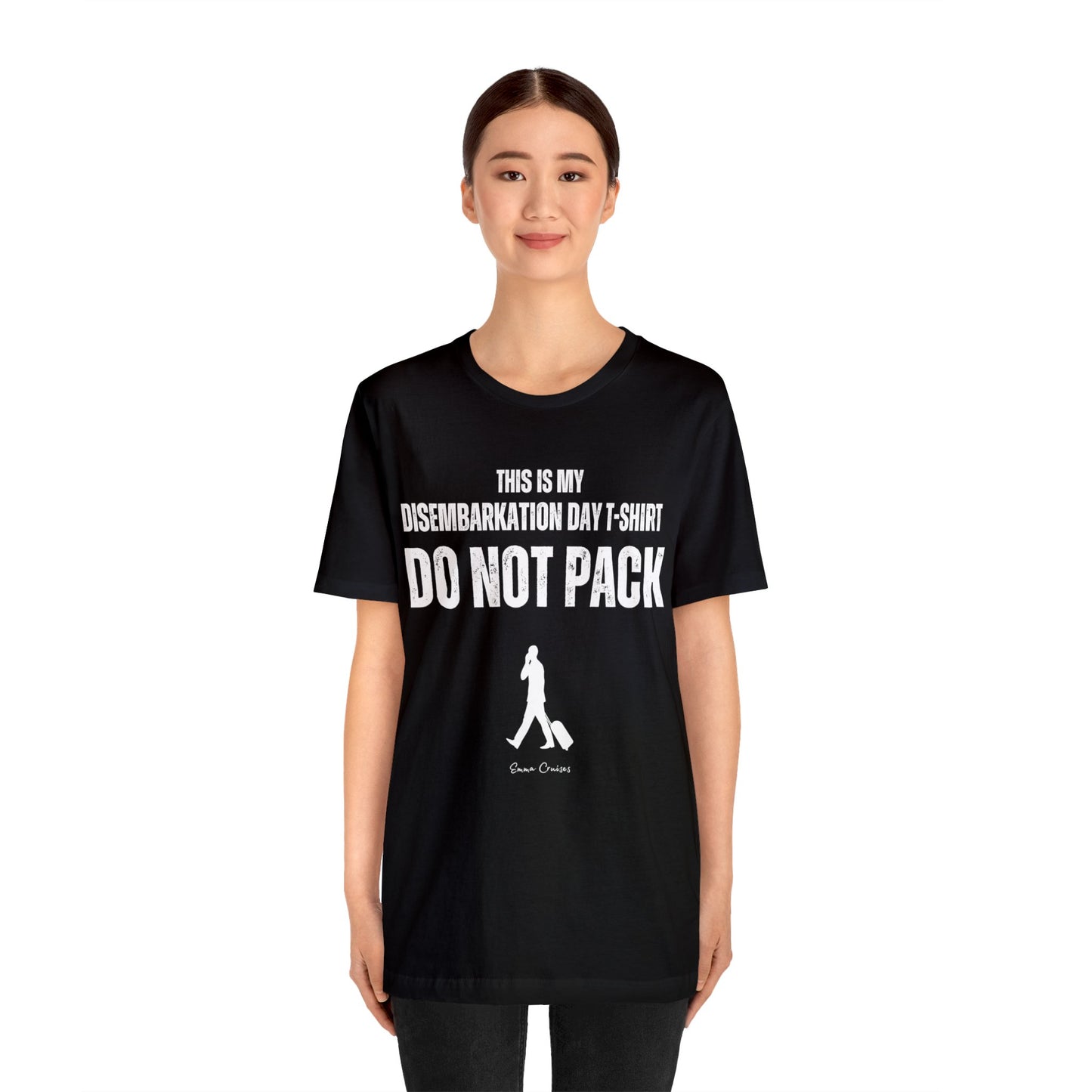 This is My Disembarkation Day T-Shirt - UNISEX T-Shirt (Additional Sizes)