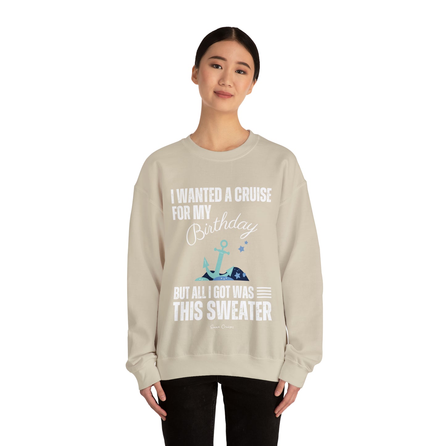 I Wanted a Cruise for My Birthday - UNISEX Crewneck Sweatshirt (UK)