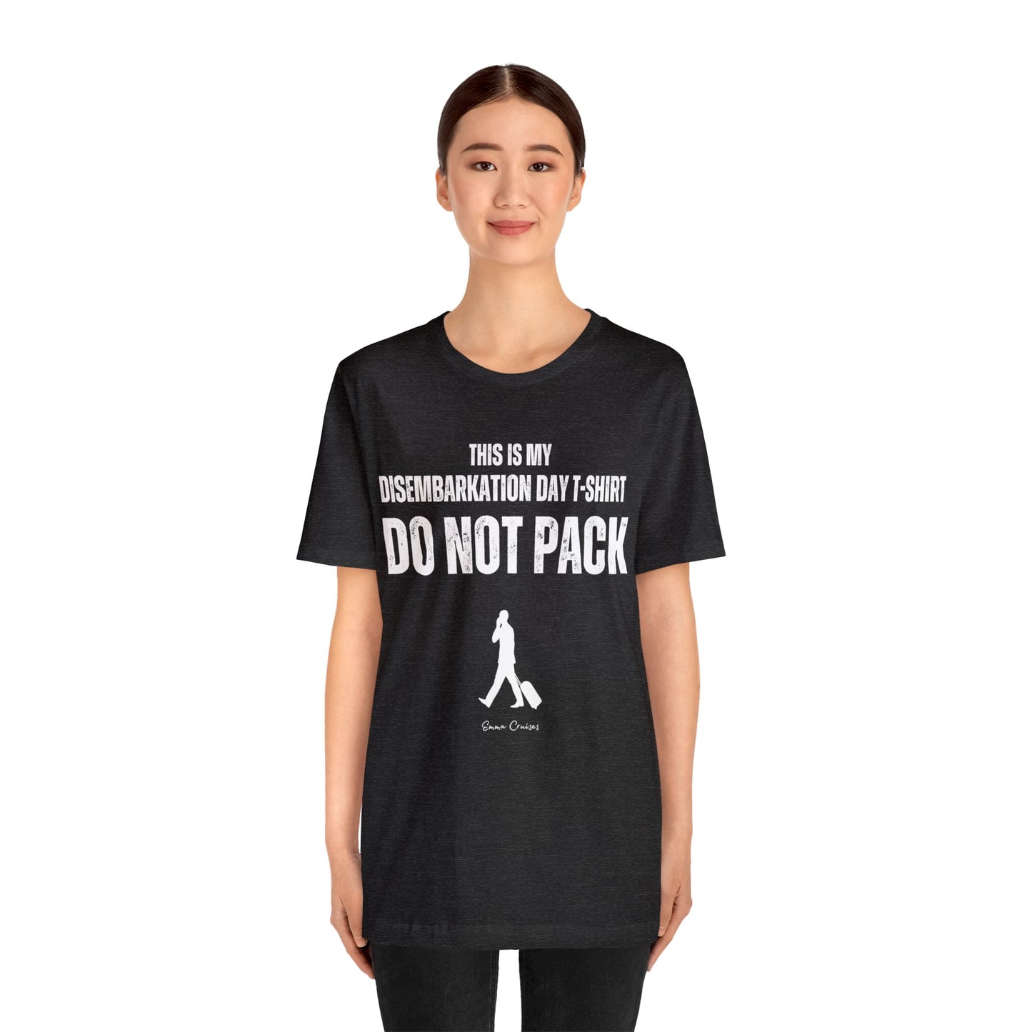 This is My Disembarkation Day T-Shirt - UNISEX T-Shirt (Additional Sizes)