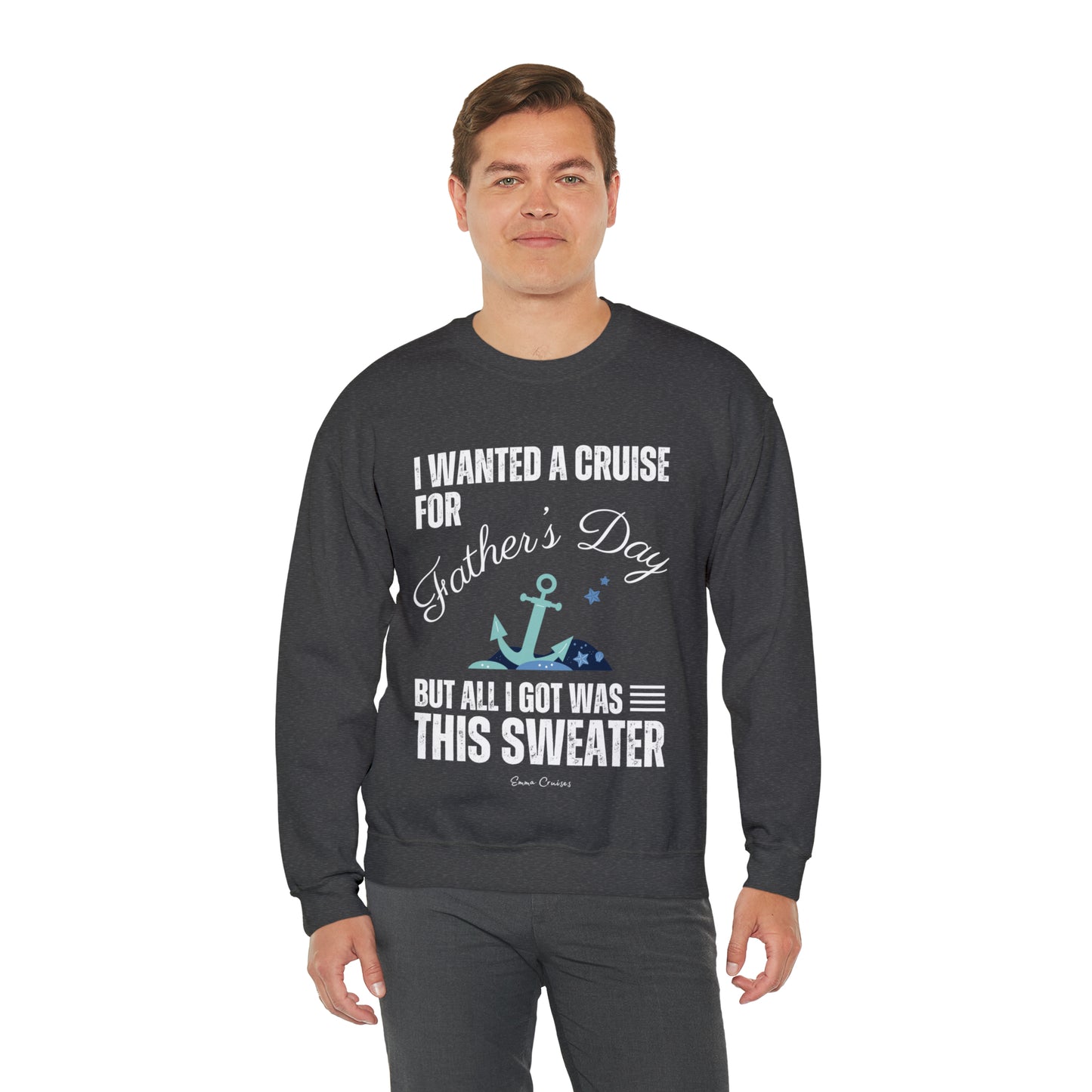 I Wanted a Cruise for Father's Day - UNISEX Crewneck Sweatshirt (UK)