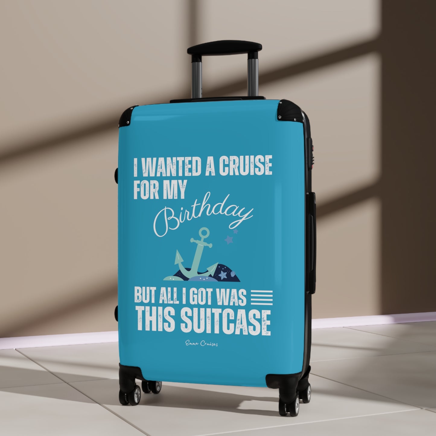 I Wanted a Cruise for My Birthday - Suitcase