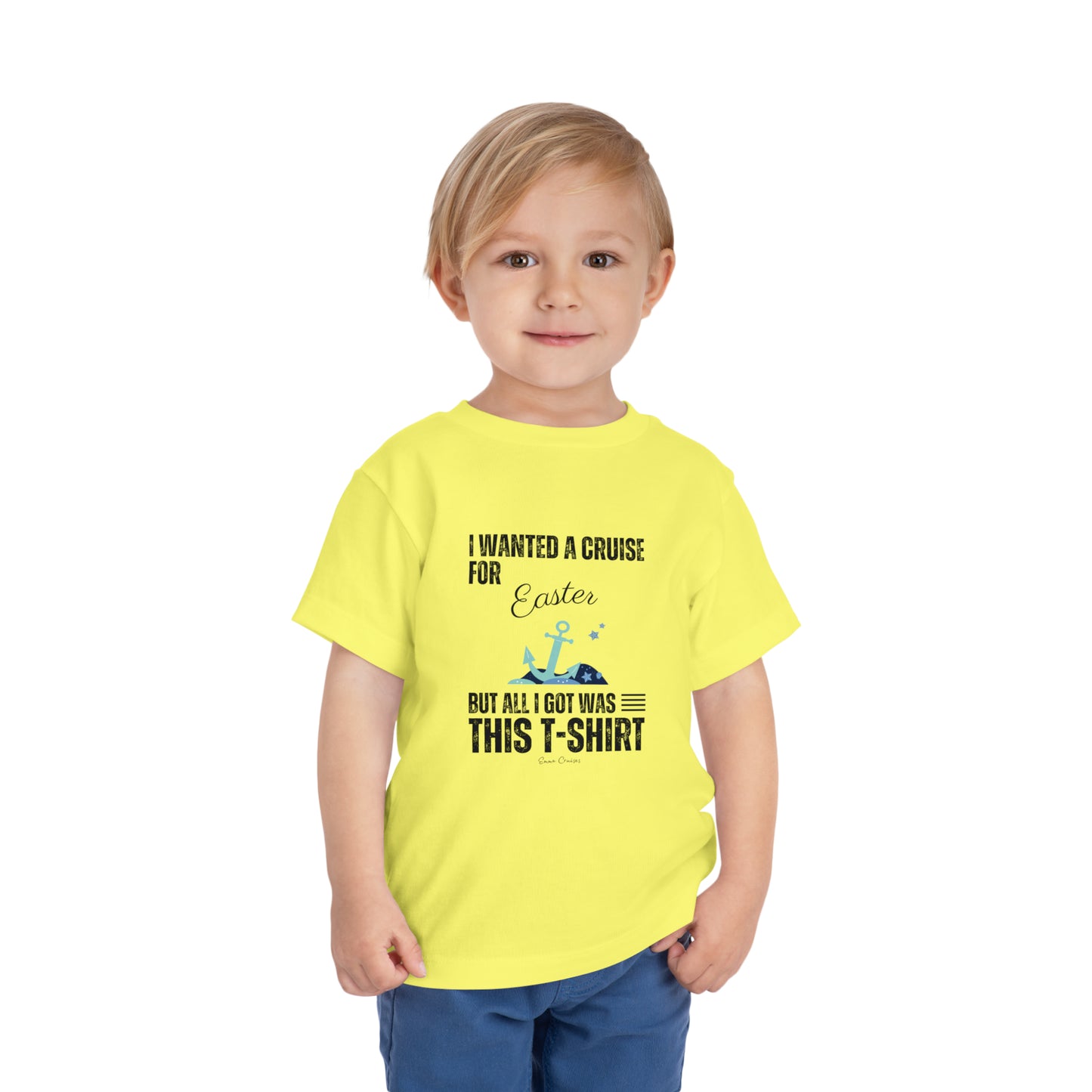 I Wanted a Cruise for Easter - Toddler UNISEX T-Shirt