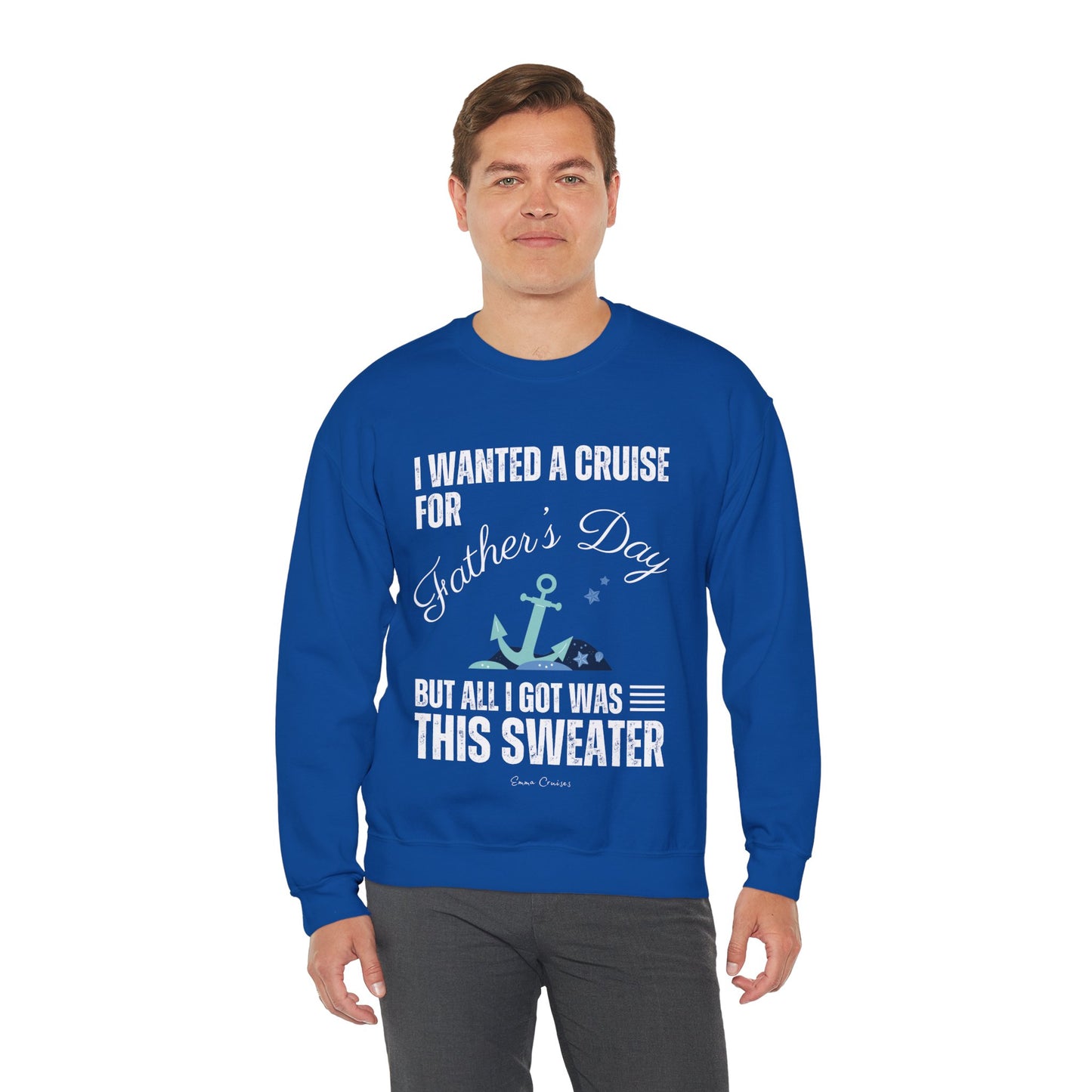 I Wanted a Cruise for Father's Day - UNISEX Crewneck Sweatshirt