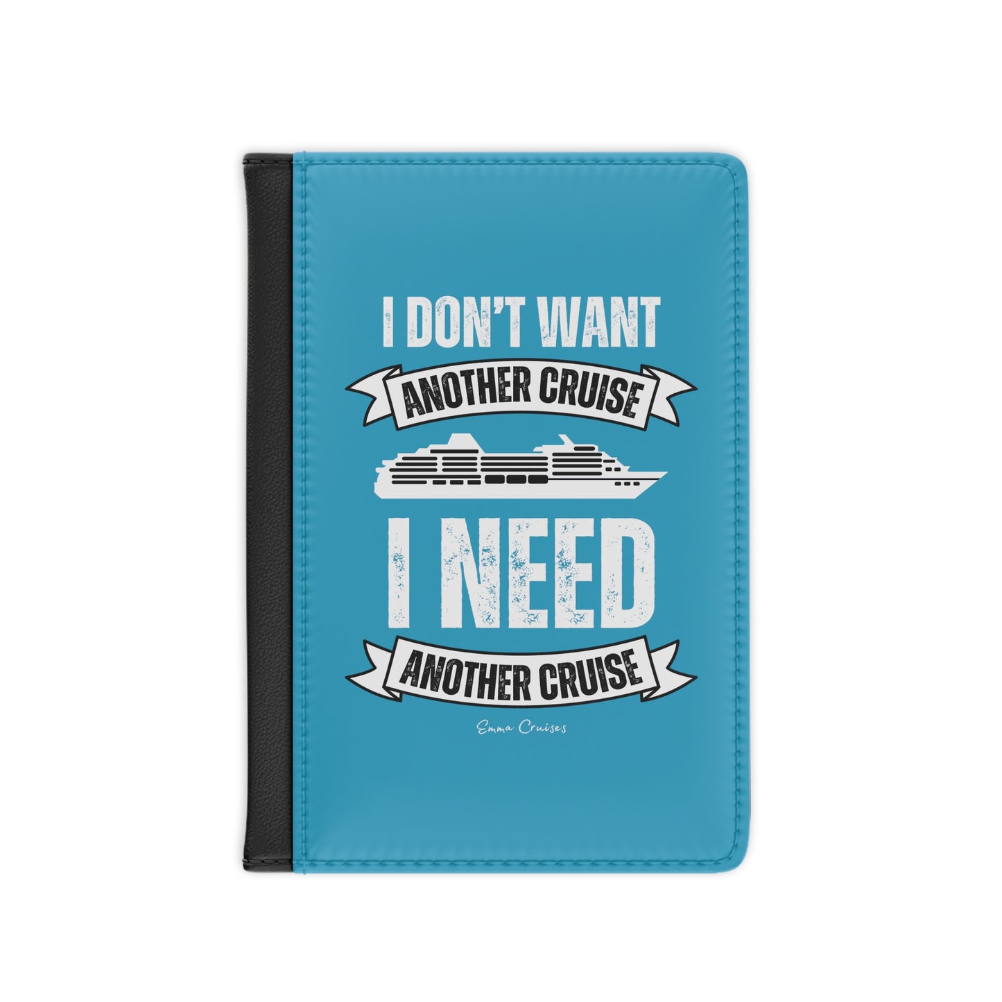 I Don't Want Another Cruise - Passport Cover