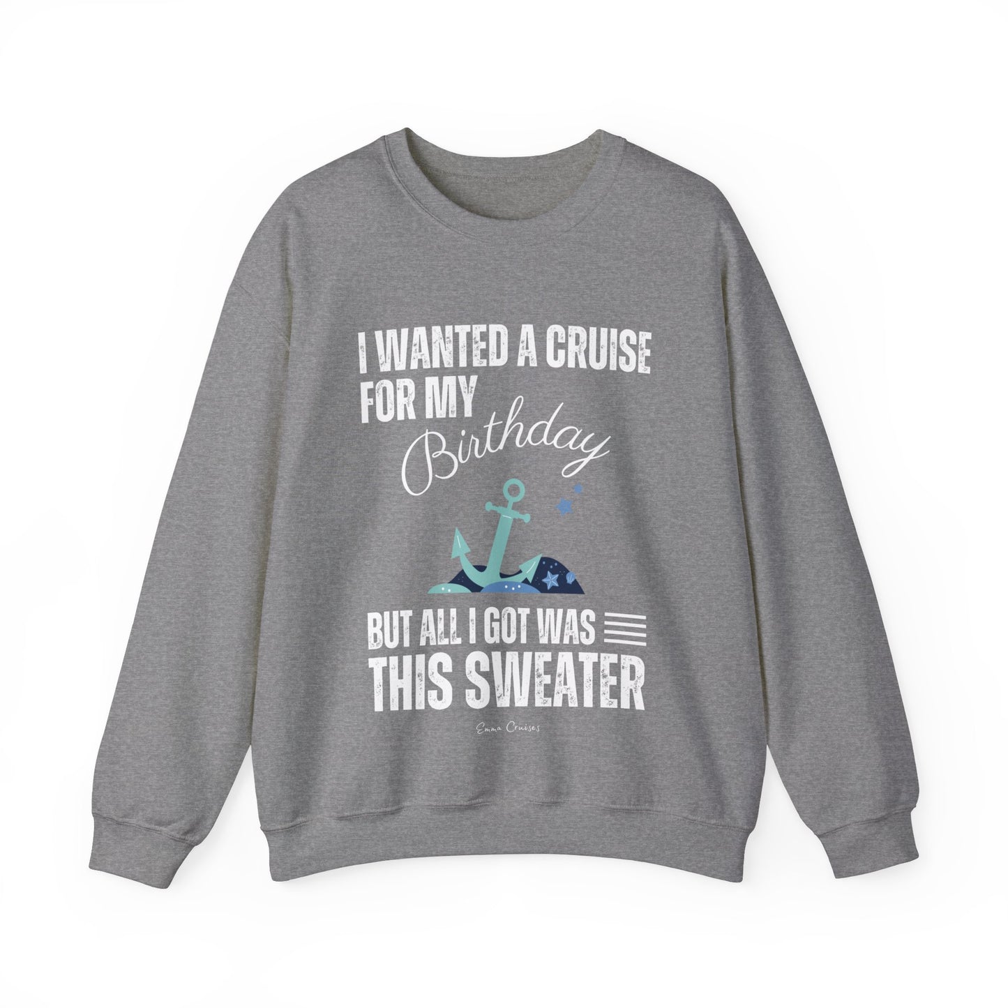 Quería un crucero para mi cumpleaños - Sudadera UNISEX Crewneck