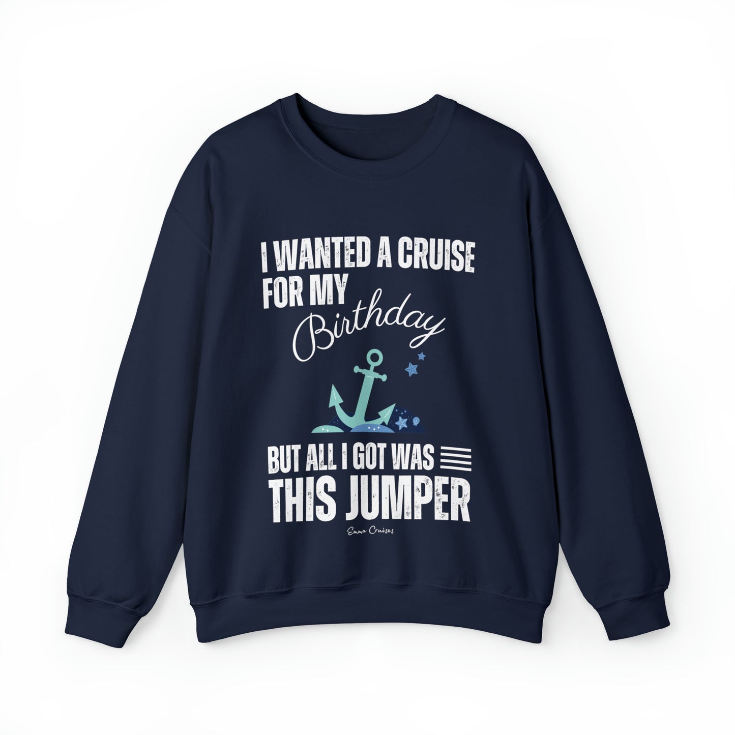 I Wanted a Cruise for My Birthday - UNISEX Crewneck Sweatshirt (UK)