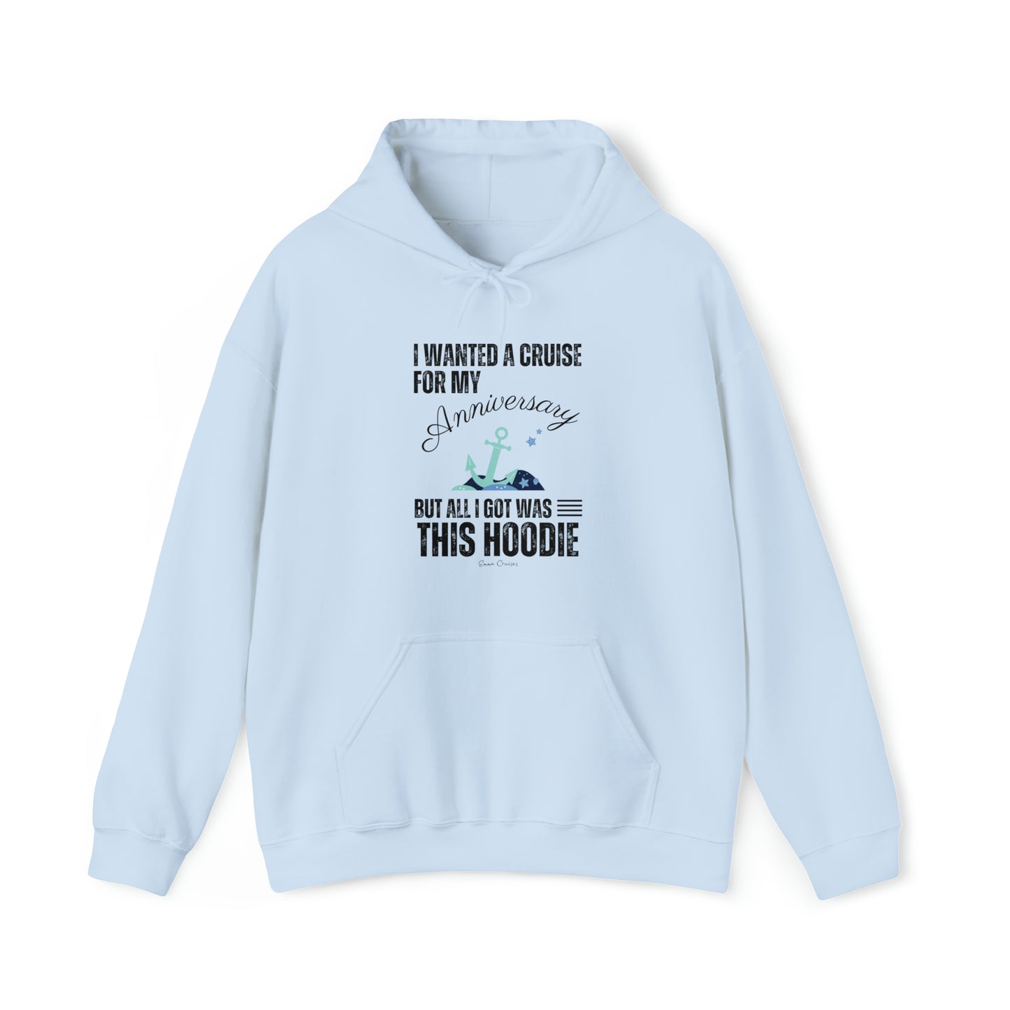 I Wanted a Cruise for My Anniversary - UNISEX Hoodie