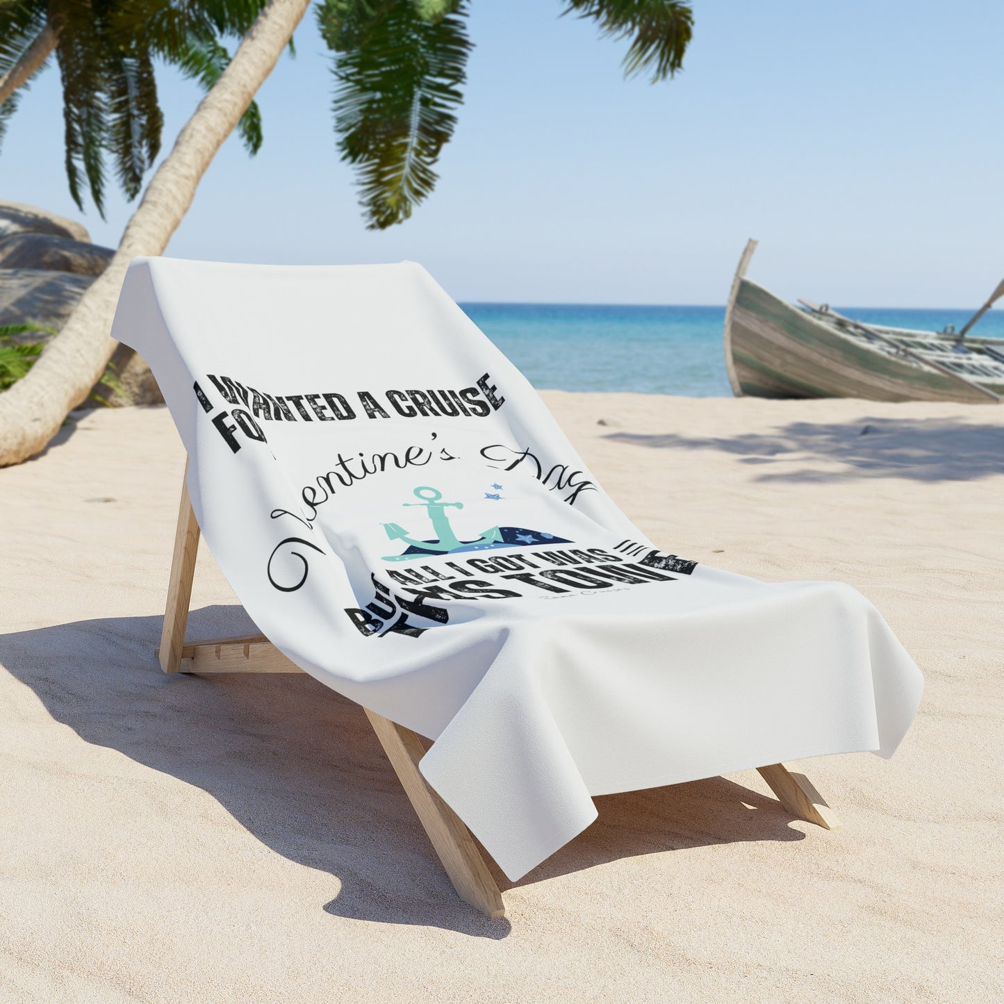 I Wanted a Cruise for Valentine's Day - Beach Towel