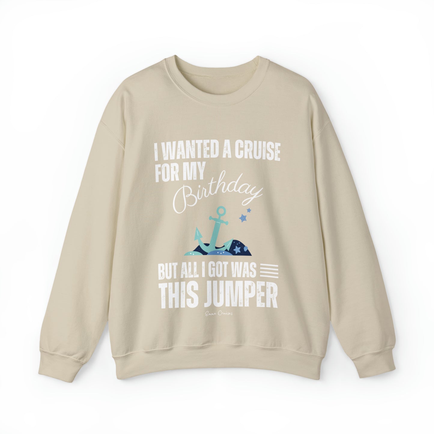 I Wanted a Cruise for My Birthday - UNISEX Crewneck Sweatshirt (UK)