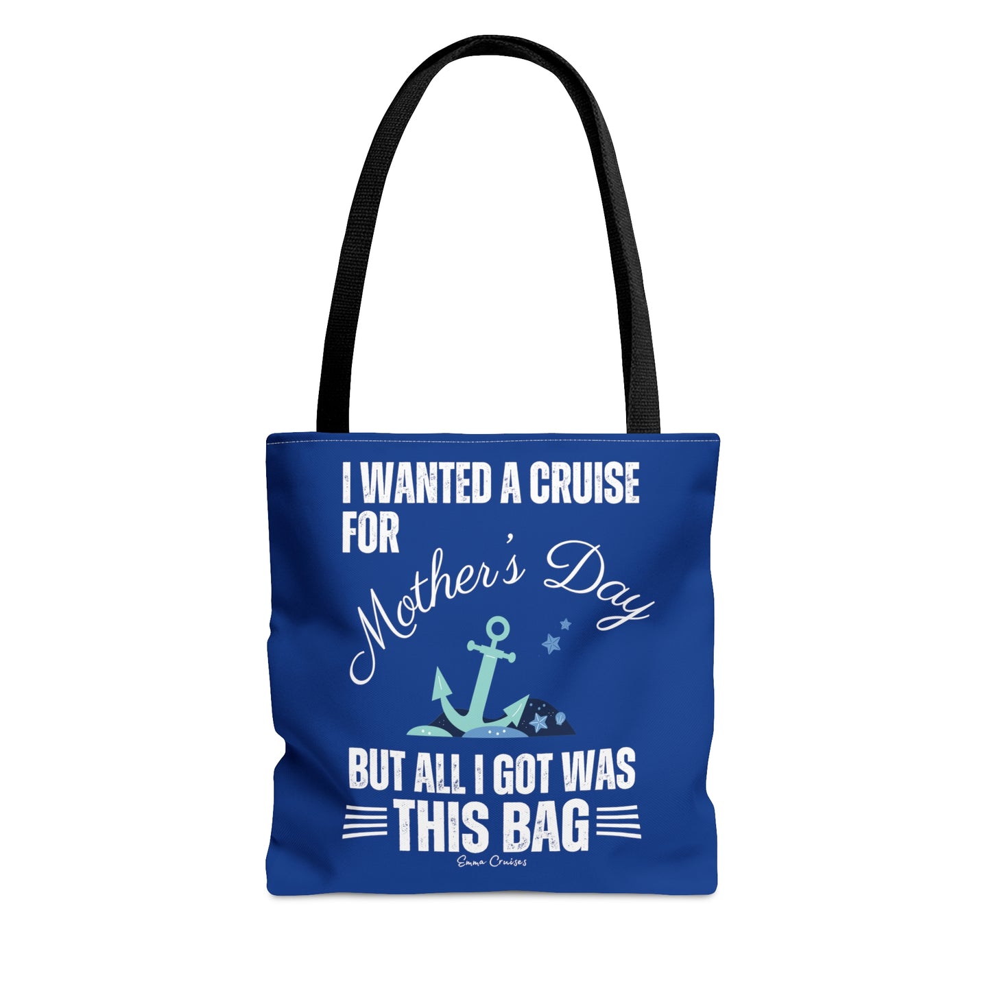 I Wanted a Cruise for Mother's Day - Bag