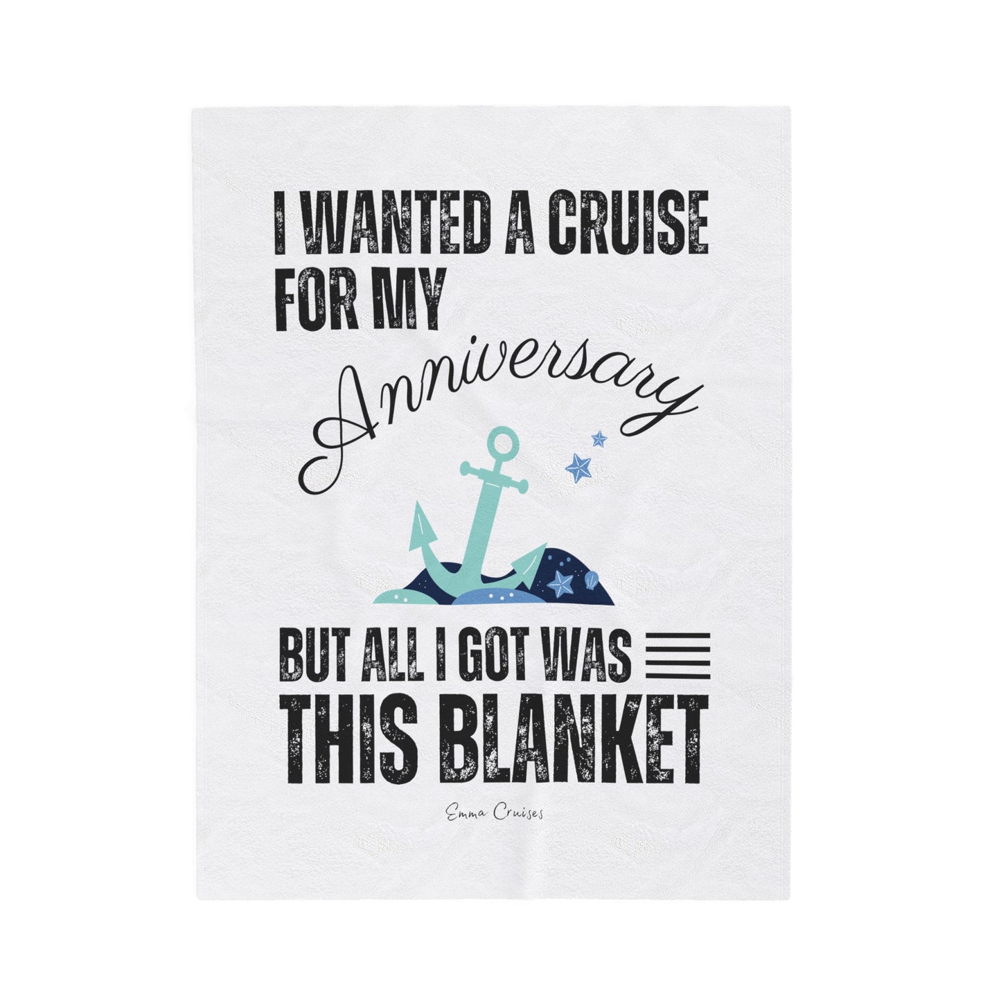 I Wanted a Cruise for My Anniversary - Velveteen Plush Blanket
